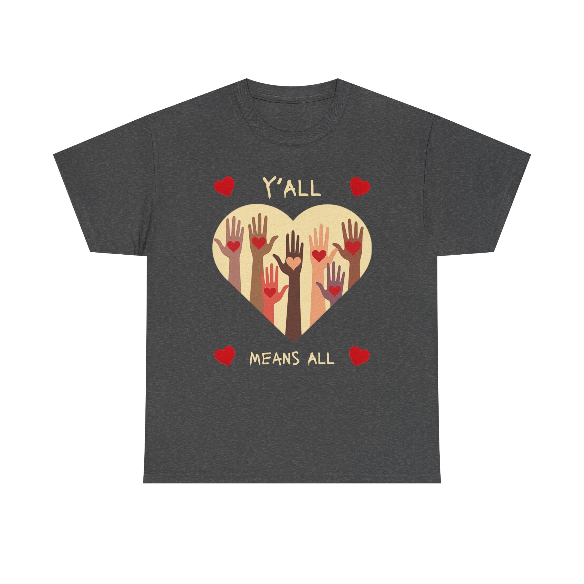 Inclusive Love Unisex Tee - Y'all Means All. Gift for Friends, Equality Apparel, Everyday Casual Wear