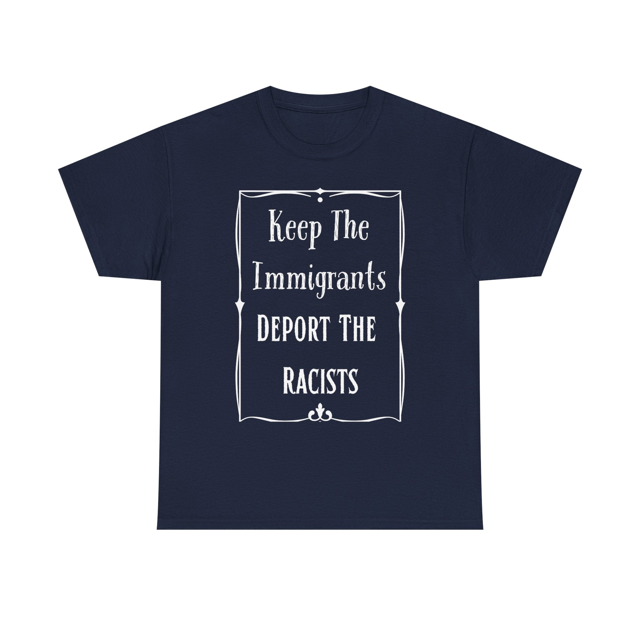 Political Statement Tee: Keep The Immigrants Deport The Racists - Unisex Heavy Cotton T-Shirt, Activism Apparel, Protest Wear, Gift [...]