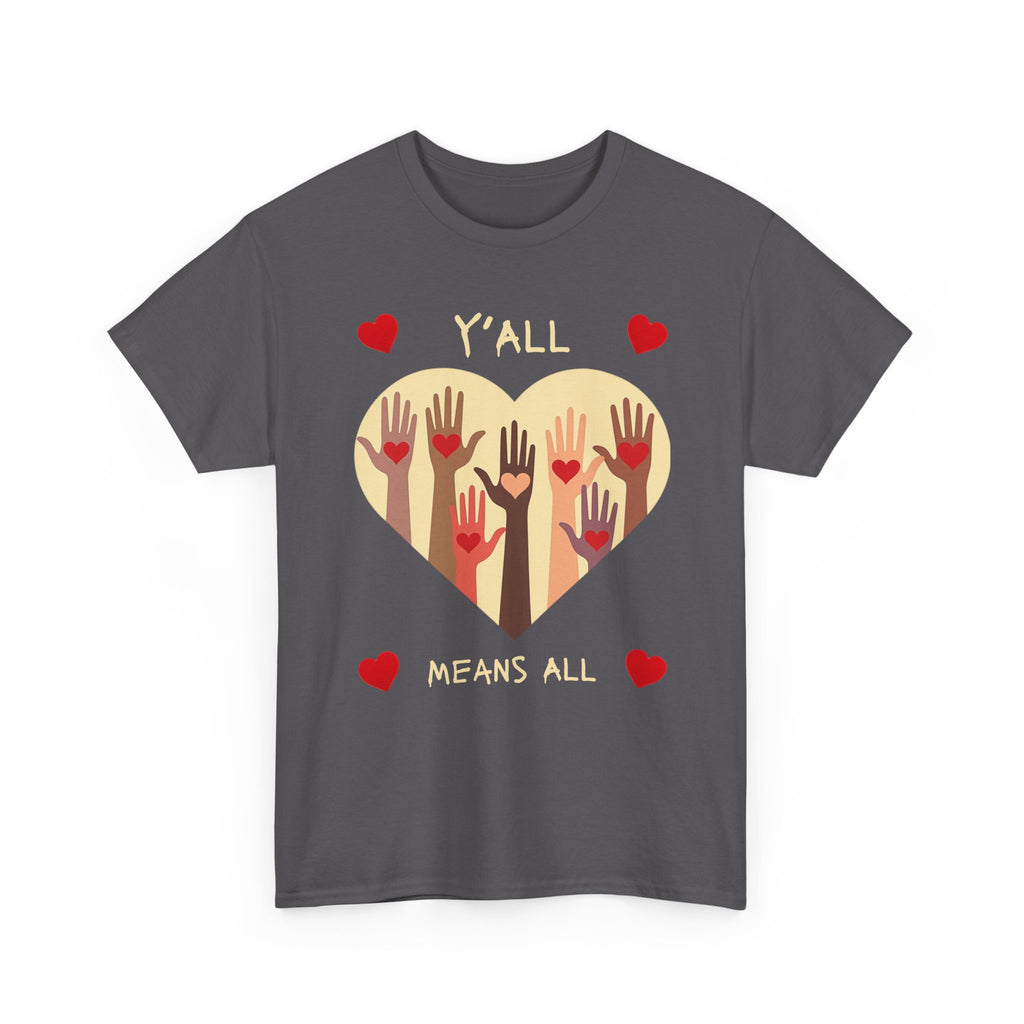 Inclusive Love Unisex Tee - Y'all Means All. Gift for Friends, Equality Apparel, Everyday Casual Wear