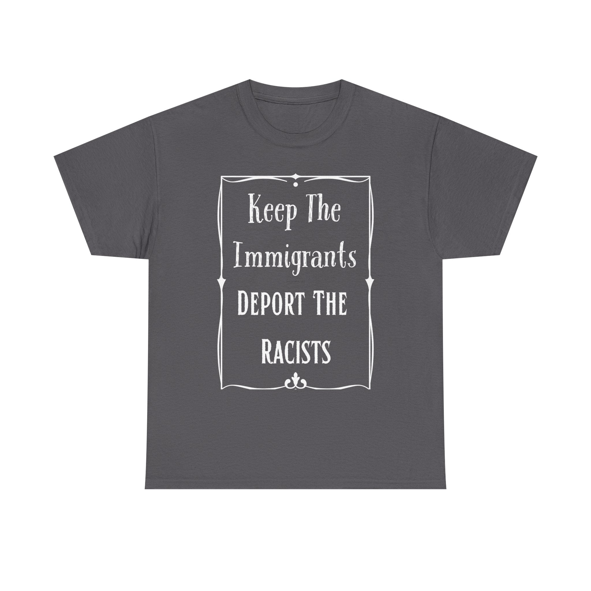 Political Statement Tee: Keep The Immigrants Deport The Racists - Unisex Heavy Cotton T-Shirt, Activism Apparel, Protest Wear, Gift [...]