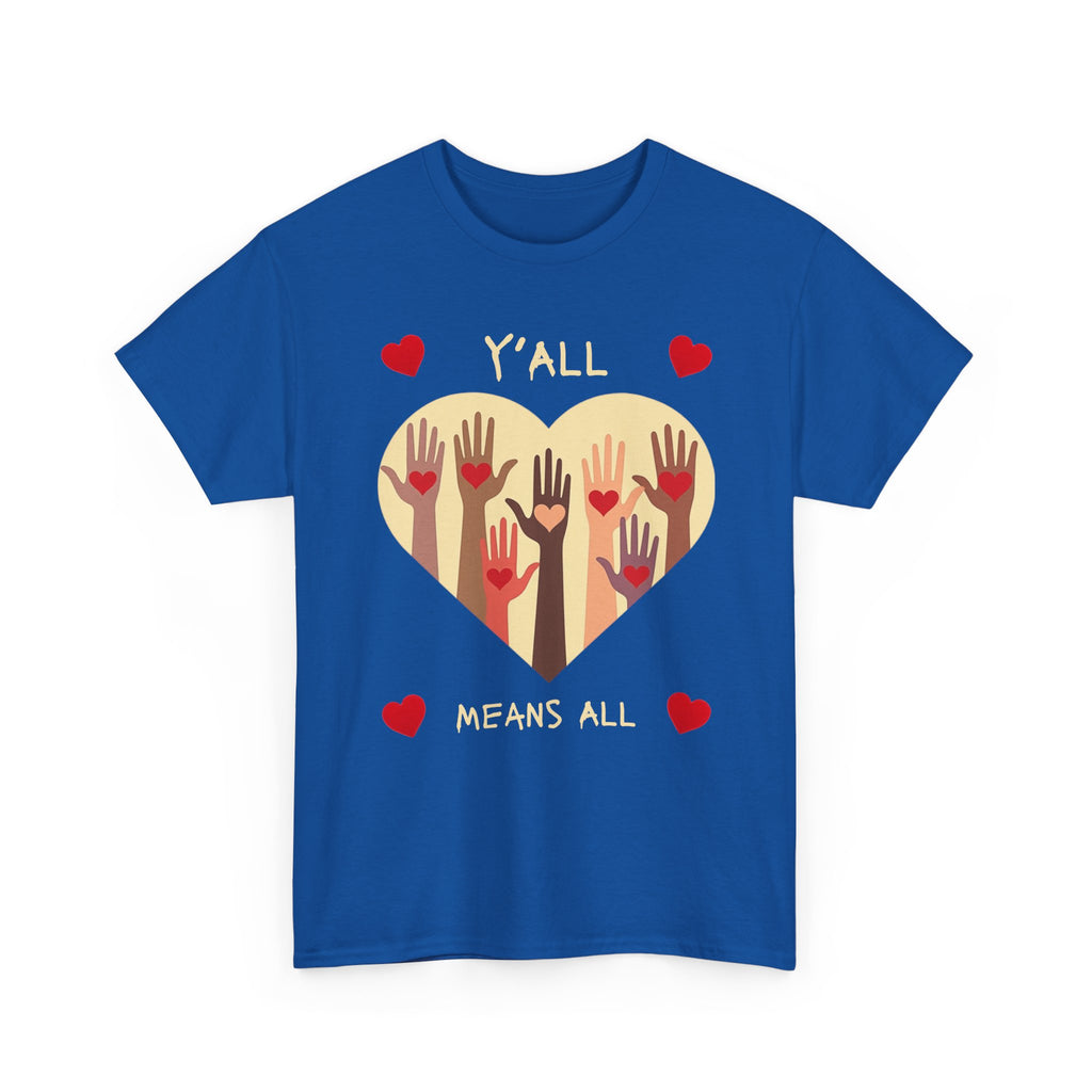 Inclusive Love Unisex Tee - Y'all Means All. Gift for Friends, Equality Apparel, Everyday Casual Wear