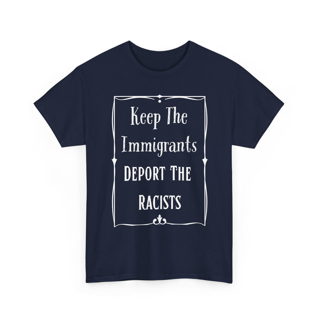 Political Statement Tee: Keep The Immigrants Deport The Racists - Unisex Heavy Cotton T-Shirt, Activism Apparel, Protest Wear, Gift [...]