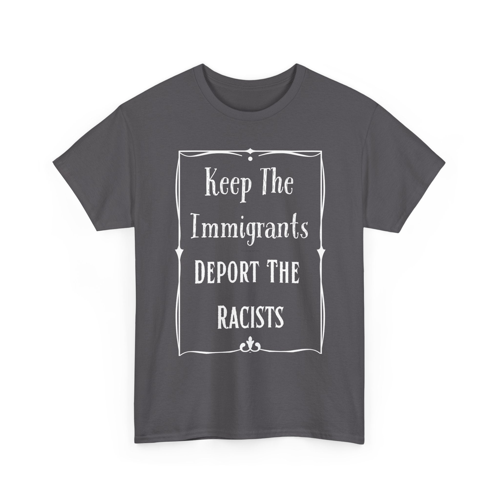 Political Statement Tee: Keep The Immigrants Deport The Racists - Unisex Heavy Cotton T-Shirt, Activism Apparel, Protest Wear, Gift [...]