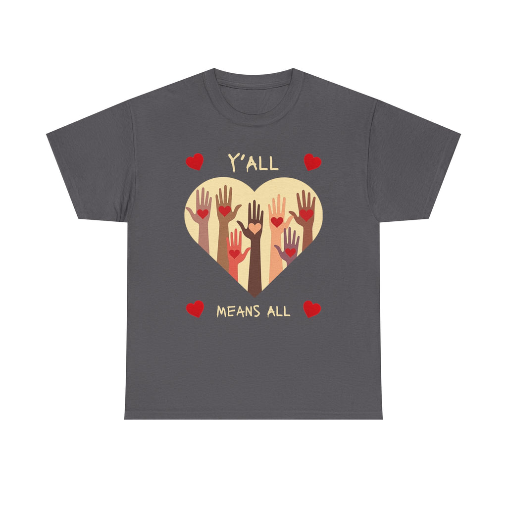 Inclusive Love Unisex Tee - Y'all Means All. Gift for Friends, Equality Apparel, Everyday Casual Wear