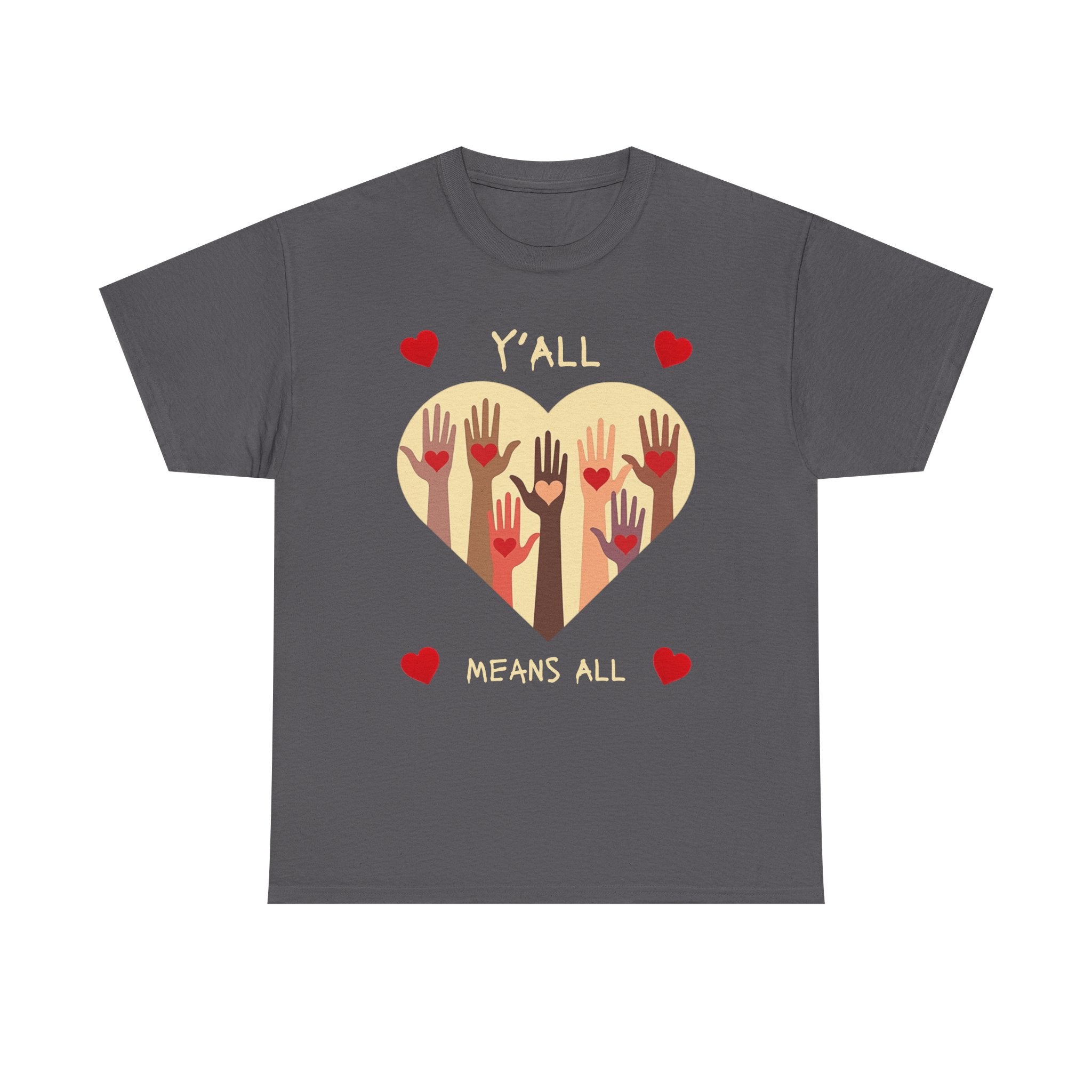 Inclusive Love Unisex Tee - Y'all Means All. Gift for Friends, Equality Apparel, Everyday Casual Wear