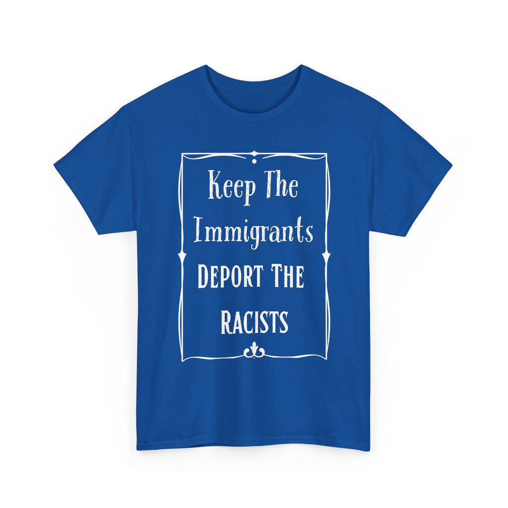 Political Statement Tee: Keep The Immigrants Deport The Racists - Unisex Heavy Cotton T-Shirt, Activism Apparel, Protest Wear, Gift [...]